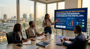 MANAGING ONLINE REPUTATION: STRATEGIES FOR NIGERIAN COMPANIES IN THE DIGITAL ERA