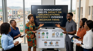 RISK MANAGEMENT AND ITS IMPACT ON ORGANIZATIONAL EFFICIENCY: EVIDENCE FROM NIGERIAN FIRMS